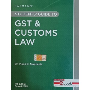 Taxmann's Students Guide to GST & Customs Law by Dr. Vinod K. Singhania